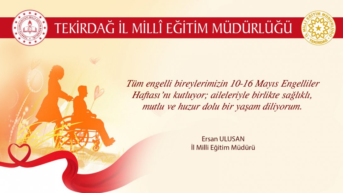 İl Milli Eğitim Müdürümüz Ersan Ulusan'ın 10-16 Mayıs Engelliler Haftası Mesajı