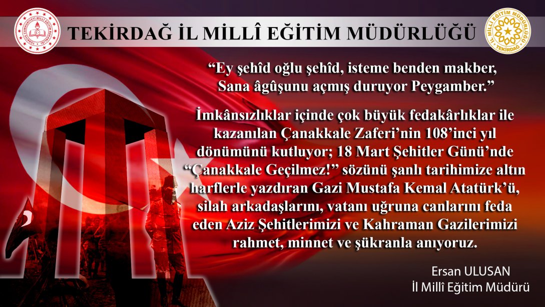 İl Milli Eğitim Müdürümüz Ersan Ulusan'ın 18 Mart Şehitleri Anma Günü ve Çanakkale Zaferi'nin 108'inci Yıldönümü Mesajı