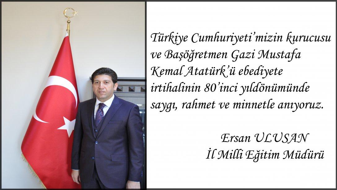 İl Millî Eğitim Müdürümüz Sayın Ersan Ulusan´ın 10 Kasım Atatürkü Anma Günü Mesajı