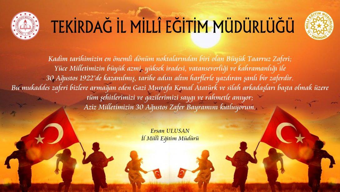 İl Milli Eğitim Müdürümüz Ersan ULUSAN´ın 30 Ağustos Zafer Bayramı Mesajı