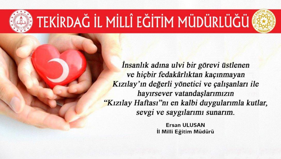 İl Milli Eğitim Müdürümüz Ersan Ulusan'ın Kızılay Haftası Mesajı