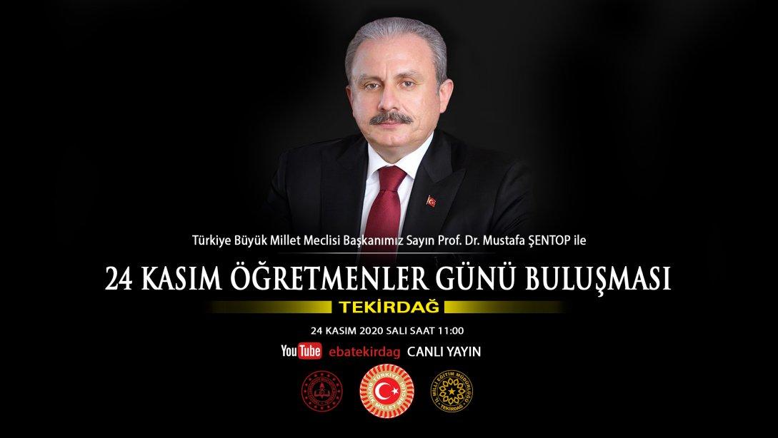 Türkiye Büyük Millet Meclisi Başkanımız Sayın Prof. Dr. Mustafa Şentop 24 Kasım Öğretmenler Günü'nde Tekirdağ'daki Öğretmenlerimiz ile Buluşuyor