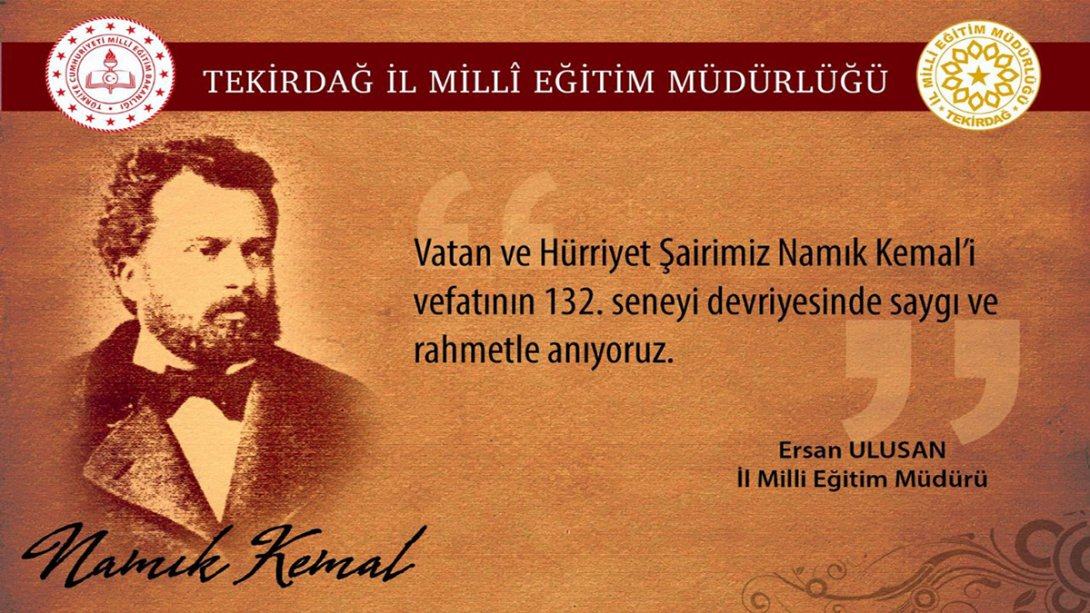 İl Milli Eğitim Müdürümüz Ersan Ulusan'ın Vatan Şairimiz Namık Kemal'in Vefatının 132 Yıl Dönümü Anma Mesajı