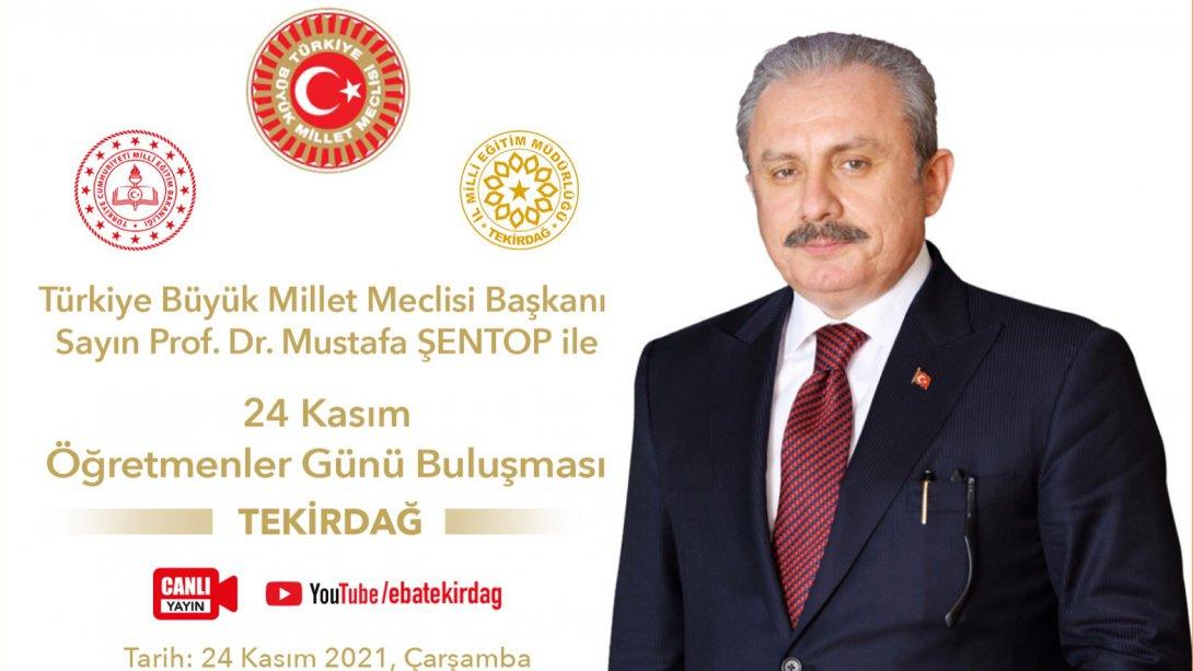 Türkiye Büyük Millet Meclisi Başkanımız Sayın Prof. Dr. Mustafa Şentop 24 Kasım Öğretmenler Günü'nde Tekirdağ'daki Öğretmenlerimiz ile Buluşuyor