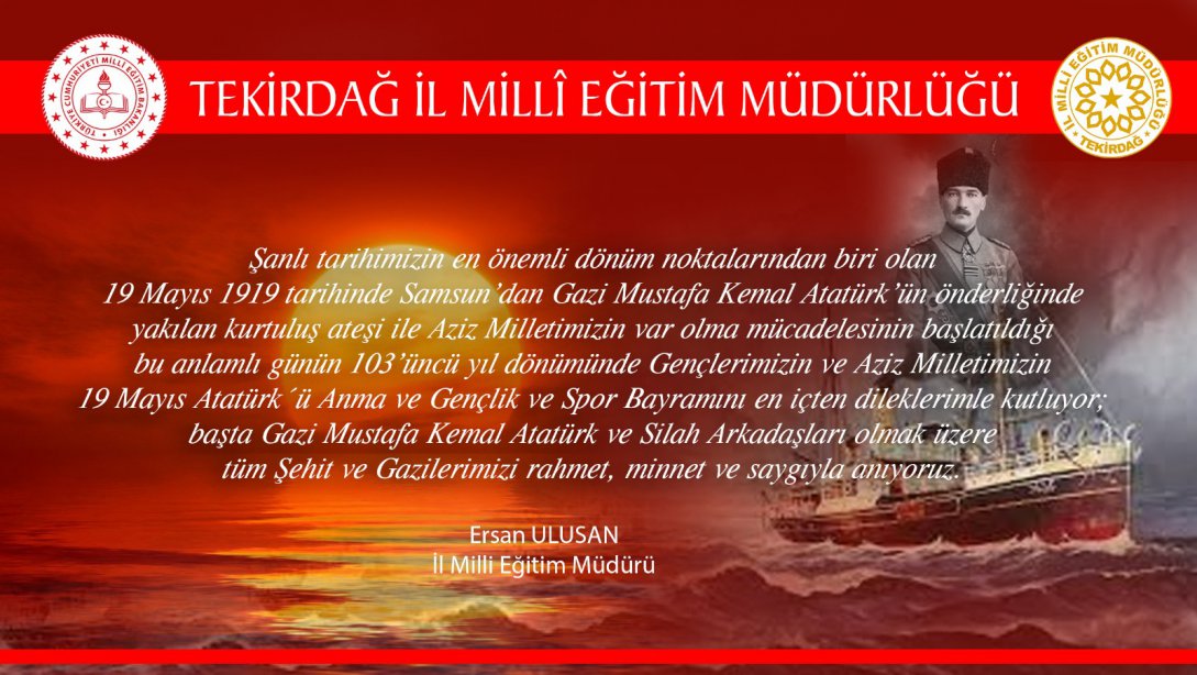 İl Milli Eğitim Müdürümüz Ersan Ulusan'ın 19 Mayıs Atatürk'ü Anma, Gençlik ve Spor Bayramı Mesajı