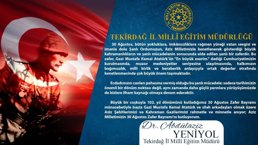 İl Millî Eğitim Müdürümüz Dr. Abdülaziz Yeniyol'un 30 Ağustos Zafer Bayramı Mesajı