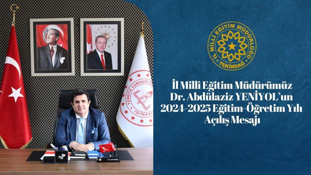 İl Millî Eğitim Müdürümüz Dr. Abdülaziz YENİYOL'un 2024-2025 Eğitim-Öğretim Yılı Açılış Mesajı