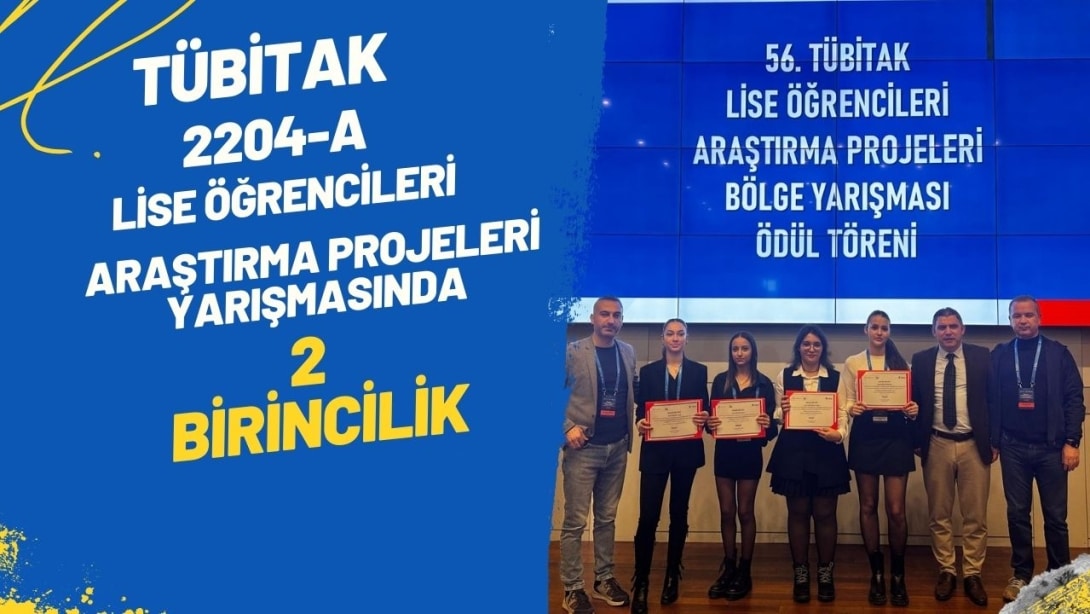 Öğrencilerimizden TÜBİTAK 2204-A Lise Öğrencileri Araştırma Projeleri Yarışması'nda Büyük Başarı