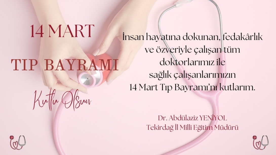 İl Millî Eğitim Müdürümüz Dr. Abdülaziz Yeniyol'un 14 Mart Tıp Bayramı Mesajı
